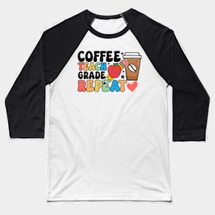 Coffee teach grade repeat Baseball T-Shirt